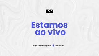 Culto ao vivo - IBB Curitiba - 02/02/2025 - 18h00