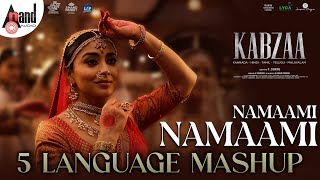 Namaami Namaami 5 Language Mashup | Kabzaa | Shriya Saran | Upendra| Sudeepa |R.Chandru |Ravi Basrur