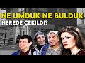 Ne Umduk Ne Bulduk Nerede Çekildi? (Gülşen Bubikoğlu - Aytaç Arman)