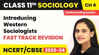 Class 11 Sociology Chapter 4 | Introducing Western Sociologists - Fast Track Revision