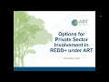 Options for Private Sector Involvement in REDD+ Under ART