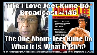 The I Love Jeet Kune Do Broadcast #146 | The One About: Jeet Kune Do, What It Is, What It Isn’t?