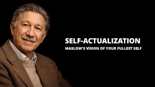 Self-Actualization: What Maslow Really Meant by Reaching Your Full Potential