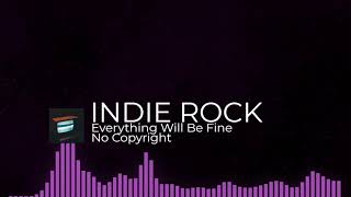 NO COPYRIGHT - Indie Rock - Everything Will Be Fine - Stock Music | Background Commercial Music