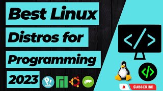 Best Linux Distros for Programmers & Developers in 2023