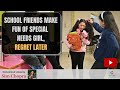 School Friends Make Fun of Special Need Girl - Regrets Later | #specialme | Inclusion