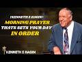 Morning Prayer That Sets Your Day in Order | Kenneth E. Hagin Faith Teaching