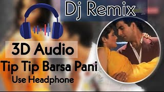 3D Audio | Tip Tip Barsa Pani 8D Song | Tip Tip Barsa Pani Dj remix 3D Song | 3D songs | Dj song