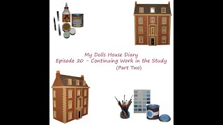 My Dolls House Diary - Episode 20 - Continuing Work in the Study - Part Two