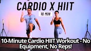 10-Minute Cardio HIIT Workout - No Equipment, No Reps!