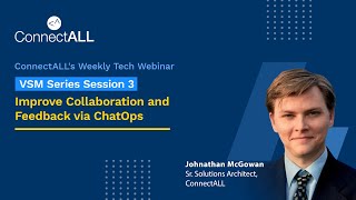 ConnectALL: VSM Series Session 3: Improve Collaboration and Feedback via ChatOps