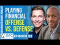 Financial Offense VS Defense - Which is the smarter way to play?