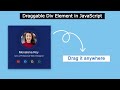 Draggable Div JavaScript | Draggable Div Element in HTML CSS JavaScript
