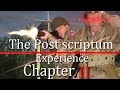 The Post Scriptum Experience Chapter II