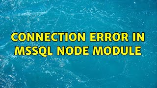 Connection Error in mssql node module