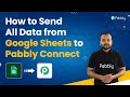 How to Send All Data from Google Sheets to Pabbly Connect