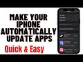 HOW TO MAKE YOUR IPHONE AUTOMATICALLY UPDATE APPS