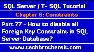 How to disable all Foreign Key Constraint in SQL Server Database-SQL Server / TSQL Tutorial Part 77