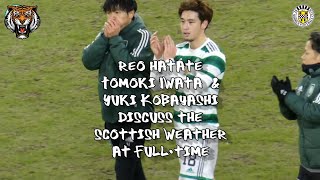 Reo Hatate, Tomoki Iwata & Yuki Kobayashi Discuss the Scottish Weather at FT  Celtic 4 - St Mirren 0