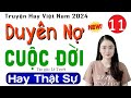 [Tập 11] DUYÊN NỢ CUỘC ĐỜI - Nghe Truyện Đêm Khuya Ngủ Ngon 2024 #mcthuhue