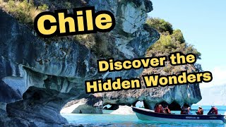 Discover the Hidden Wonders of Chile