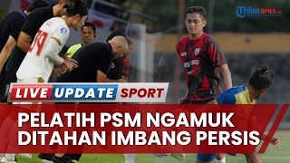 PSM Makassar Ditahan Imbang Persis, Bernardo Tavares Ngamuk Lagi hingg Kritik Kinerja Wasit Liga 1