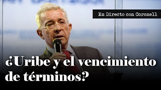 ¿Logrará Uribe salirse con la suya gracias al vencimiento de términos? | Daniel Coronell