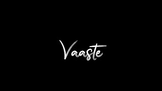 Vaaste Song Status ✨ Black Screen Lyrics Status 🥰 Whatsapp Status Vedio 💕