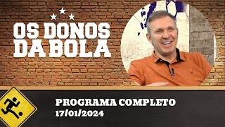 OS DONOS DA BOLA - 17/01/2024 - PROGRAMA COMPLETO