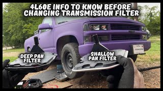 4L60E INFO TO KNOW BEFORE CHANGING THE TRANSMISSION FILTER