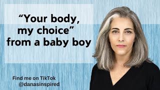 “Your body, my choice” from a baby boy