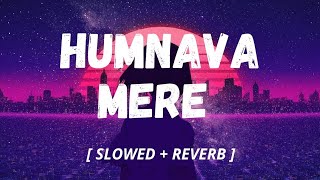 Humnava Mere[Slowed+Reverb]Full Song Lo-Fi |Jubin Nautiyal@cokelofi