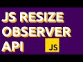 Html Css Javascript Resize Observer API.
