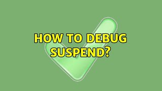 How to debug suspend? (3 Solutions!!)