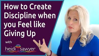 48: How to Create Discipline when you Feel like Giving Up - Ask the Expert with Heidi Sawyer