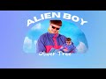 Vietsub | Alien Boy - Oliver Tree | Lyrics Video