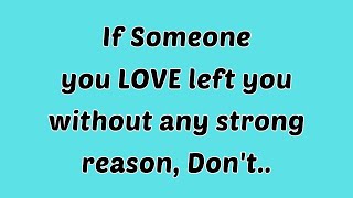 If Someone You Love Left You Without Any Strong Reason, Don't.. | Psychology Quotes