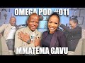 Omega Pod #011 | Mmatema Gavu | Idols, Spirit Of Praise, Acting, 