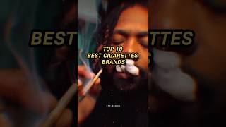 Top 10 Best Cigarettes Brands. #top #trendingshorts #viralshorts #marlboro #cigarette