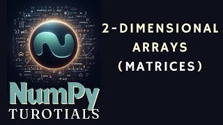 Python 2-Dimensional Arrays (Matrices) | NumPy Tutorials