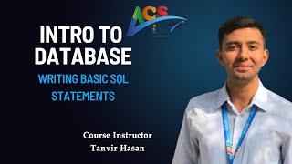 Introduction To Database I Writing Basic SQL Statements I Tanvir Hasan I I ACS I AIUB I