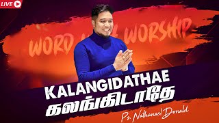 Kalangidathae |🛑Live Worship | Pr-Nathanael Donald | Tamil Christian Worship Song| David Stewart