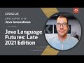 Java Language Futures: Late 2021 Edition