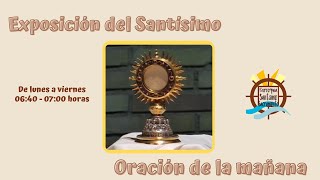 Oración de la mañana. Exposición del Santísimo