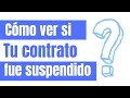 Cómo verificar si un contrato de trabajo fue suspendido.