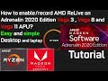 How to enable/record AMD ReLive on Adrenalin 2020 Edition Vega 3 , Vega 8 and Vega 11 APU? Tutorial