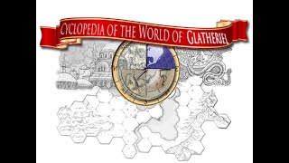 Introducing the Cyclopedia of the World of Glatheriel - a source book for the Hidden Territories