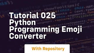 Tutorial 025 python programming emoji converter