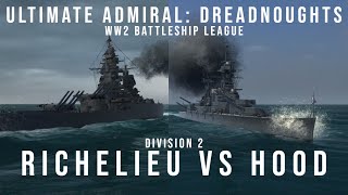 Richelieu vs Hood - WW2 Battleship League Division 2 - Ultimate Admiral Dreadnoughts