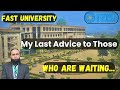 FAST University | My Last Advice To Those Who Are Still Waiting For Admission in FAST University